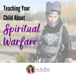 Teaching Your Child About Spiritual Warfare